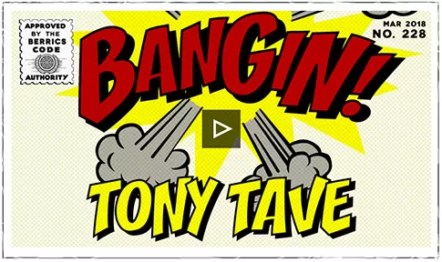 BANGIN! TONY TAVE