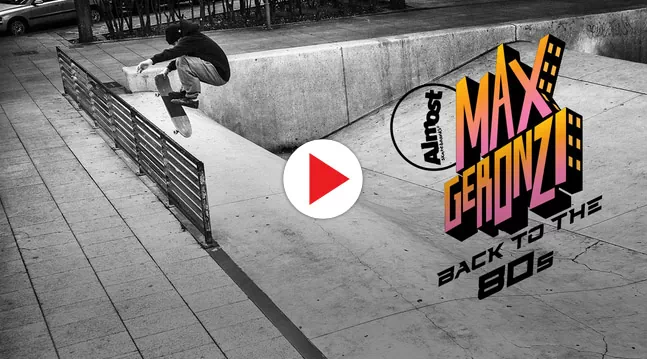 Max Geronzi’s “Back to the ’80s” Part